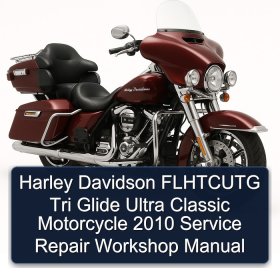 Harley Davidson FLHTCUTG Tri Glide Ultra Classic Motorcycle 2010 Service Repair Workshop Manual
