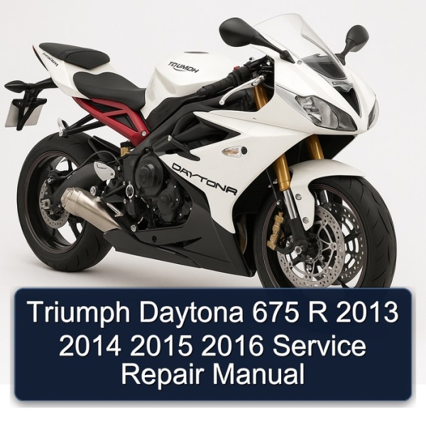 Triumph Daytona 675 R 2013 2014 2015 2016 Service Repair Manual