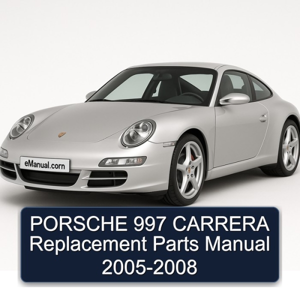 PORSCHE 997 CARRERA Replacement Parts Manual 2005-2008