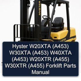 Hyster W20XTA (A453) W30XTA (A453) W40XTA (A453) W20XTR (A455) W30XTR (A455) Forklift Parts Manual