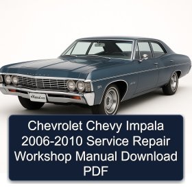 Chevrolet Chevy Impala 2006-2010 Service Repair Workshop Manual Download PDF
