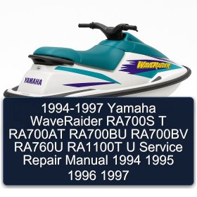 1994-1997 Yamaha WaveRaider RA700S T RA700AT RA700BU RA700BV RA760U RA1100T U Service Repair Manual 1994 1995 1996 1997