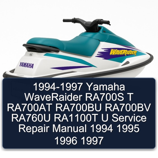 1994-1997 Yamaha WaveRaider RA700S T RA700AT RA700BU RA700BV RA760U RA1100T U Service Repair Manual 1994 1995 1996 1997