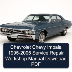 Chevrolet Chevy Impala 1995-2005 Service Repair Workshop Manual Download PDF