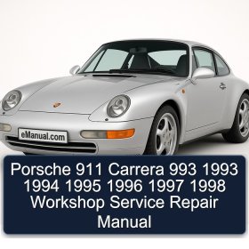 Porsche 911 Carrera 993 1993 1994 1995 1996 1997 1998 Workshop Service Repair Manual