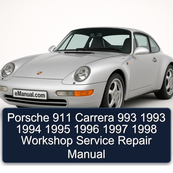 Porsche 911 Carrera 993 1993 1994 1995 1996 1997 1998 Workshop Service Repair Manual