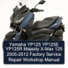 Yamaha YP125 YP125E YP125R Majesty X-Max 125 2005-2012 Factory Service Repair Workshop Manual