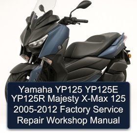 Yamaha YP125 YP125E YP125R Majesty X-Max 125 2005-2012 Factory Service Repair Workshop Manual