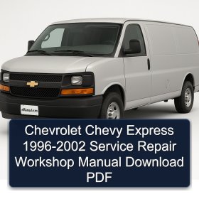 Chevrolet Chevy Express 1996-2002 Service Repair Workshop Manual Download PDF