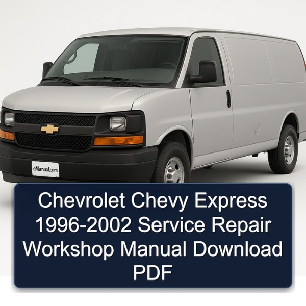Chevrolet Chevy Express 1996-2002 Service Repair Workshop Manual Download PDF