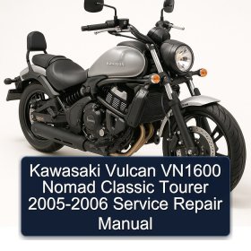 Kawasaki Vulcan VN1600 Nomad Classic Tourer 2005-2006 Service Repair Manual