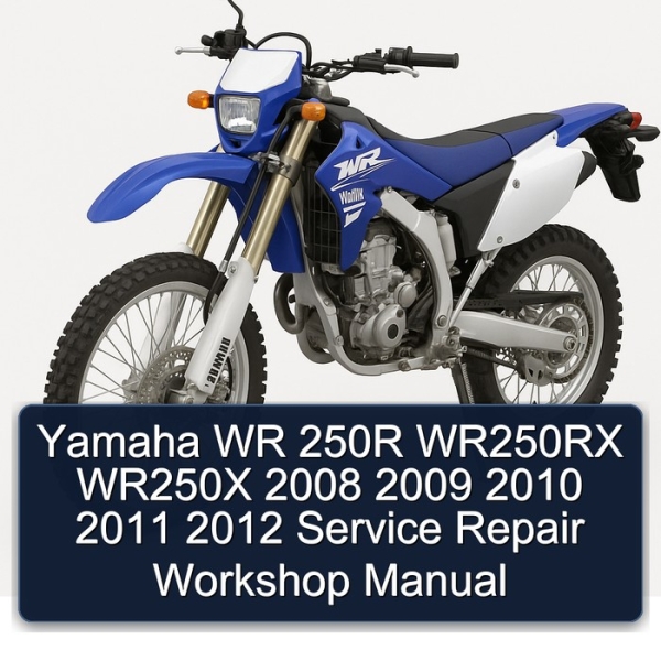 Yamaha WR 250R WR250RX WR250X 2008 2009 2010 2011 2012 Service Repair Workshop Manual