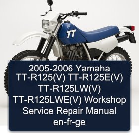 2005-2006 Yamaha TT-R125(V) TT-R125E(V) TT-R125LW(V) TT-R125LWE(V) Workshop Service Repair Manual en-fr-ge