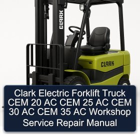 Clark Electric Forklift Truck CEM 20 AC CEM 25 AC CEM 30 AC CEM 35 AC Workshop Service Repair Manual