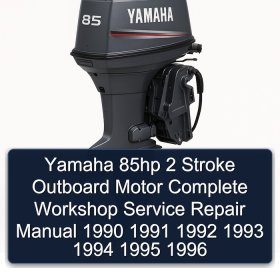 Yamaha 85hp 2 Stroke Outboard Motor Complete Workshop Service Repair Manual 1990 1991 1992 1993 1994 1995 1996