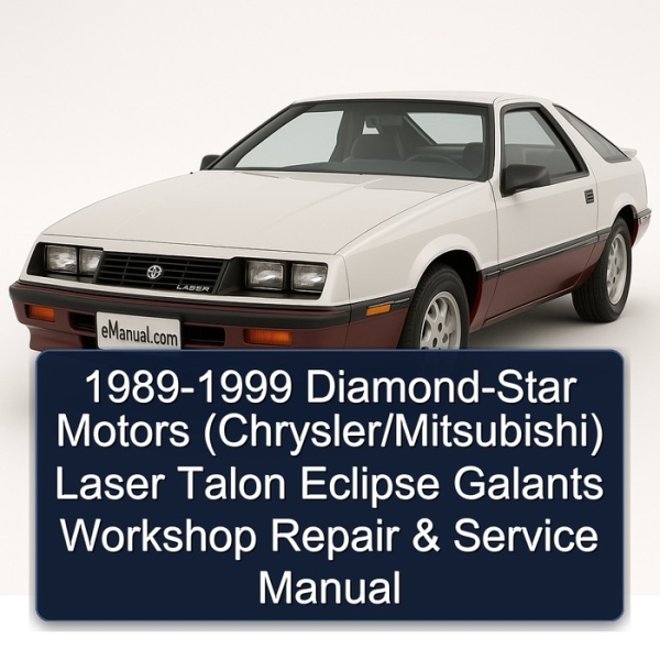 1989-1999 Diamond-Star Motors (Chrysler/Mitsubishi) Laser Talon Eclipse Galants Workshop Repair & Service Manual