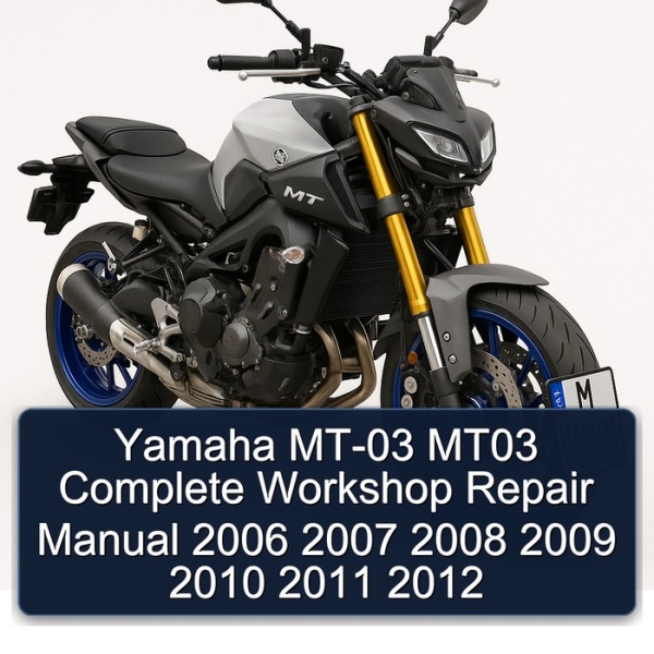 Yamaha MT-03 MT03 Complete Workshop Repair Manual 2006 2007 2008 2009 2010 2011 2012