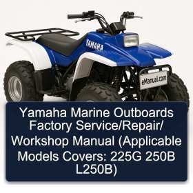Yamaha Marine Outboards Factory Service/Repair/ Workshop Manual (Applicable Models Covers: 225G 250B L250B)