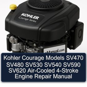 Kohler Courage Models SV470 SV480 SV530 SV540 SV590 SV620 Air-Cooled 4-Stroke Engine Repair Manual