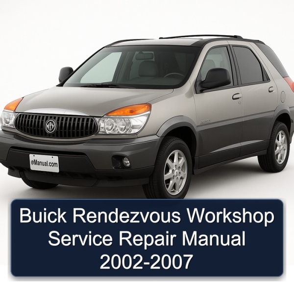 Buick Rendezvous Workshop Service Repair Manual 2002-2007