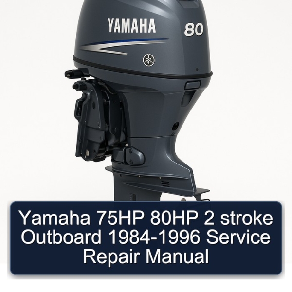 Yamaha 75HP 80HP 2 stroke Outboard 1984-1996 Service Repair Manual