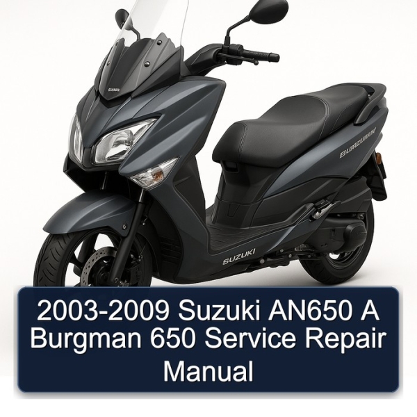 2003-2009 Suzuki AN650 A Burgman 650 Service Repair Manual