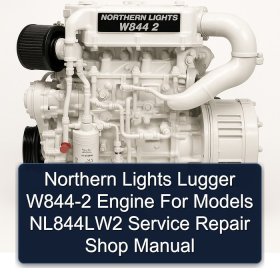 Northern Lights Lugger W844-2 Engine For Models NL844LW2 Service Repair Shop Manual