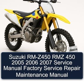 Suzuki RM-Z450 RMZ 450 2005 2006 2007 Service Manual Factory Service Repair Maintenance Manual