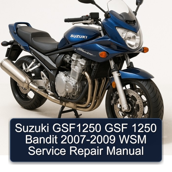 Suzuki GSF1250 GSF 1250 Bandit 2007-2009 WSM Service Repair Manual