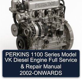 PERKINS 1100 Series Model VK Diesel Engine Full Service & Repair Manual 2002-ONWARDS