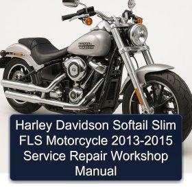 Harley Davidson Softail Slim FLS Motorcycle 2013-2015 Service Repair Workshop Manual