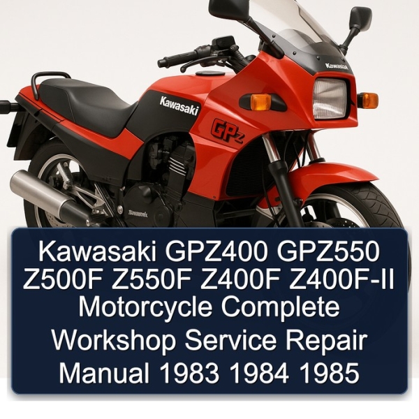Kawasaki GPZ400 GPZ550 Z500F Z550F Z400F Z400F-II Motorcycle Complete Workshop Service Repair Manual 1983 1984 1985