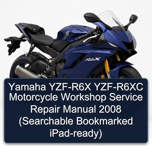 Yamaha YZF-R6X YZF-R6XC Motorcycle Workshop Service Repair Manual 2008 (Searchable Bookmarked iPad-ready)
