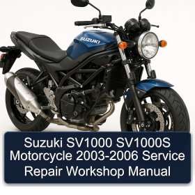 Suzuki SV1000 SV1000S Motorcycle 2003-2006 Service Repair Workshop Manual