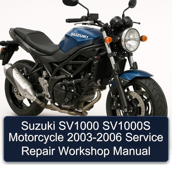 Suzuki SV1000 SV1000S Motorcycle 2003-2006 Service Repair Workshop Manual