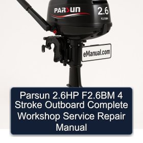 Parsun 2.6HP F2.6BM 4 Stroke Outboard Complete Workshop Service Repair Manual