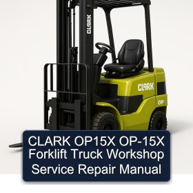 CLARK OP15X OP-15X Forklift Truck Workshop Service Repair Manual