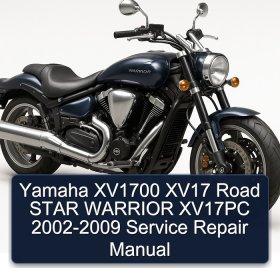 Yamaha XV1700 XV17 Road STAR WARRIOR XV17PC 2002-2009 Service Repair Manual