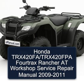 Honda TRX420FA/TRX420FPA Fourtrax Rancher AT Workshop Service Repair Manual 2009-2011