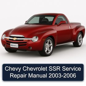 Chevy Chevrolet SSR Service Repair Manual 2003-2006
