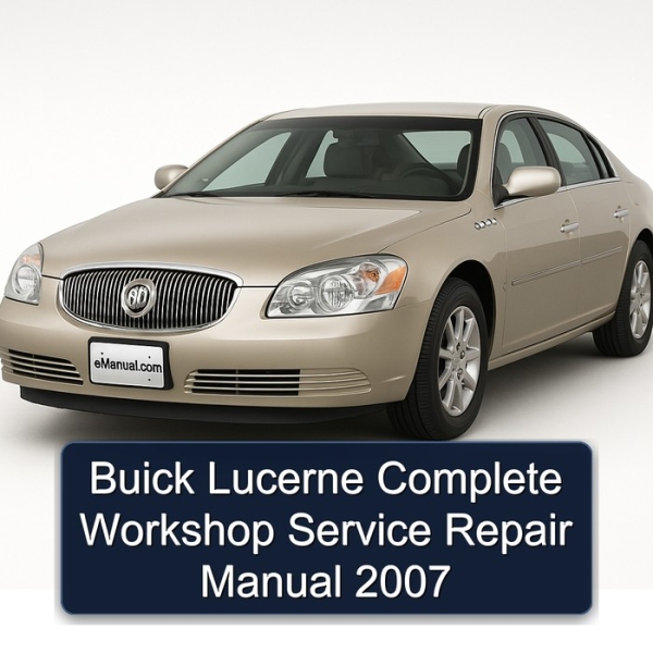 Buick Lucerne Complete Workshop Service Repair Manual 2007