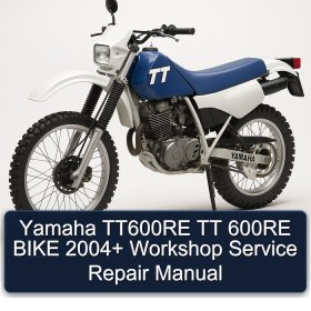Yamaha TT600RE TT 600RE BIKE 2004+ Workshop Service Repair Manual