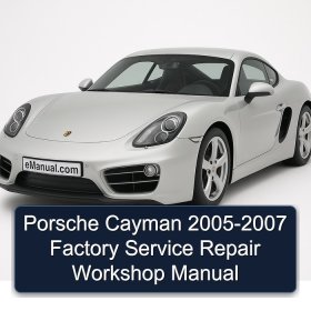 Porsche Cayman 2005-2007 Factory Service Repair Workshop Manual