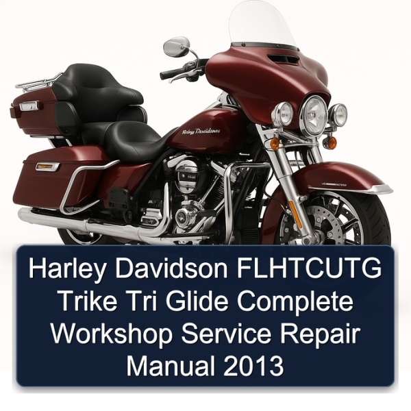 Harley Davidson FLHTCUTG Trike Tri Glide Complete Workshop Service Repair Manual 2013