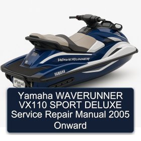 Yamaha WAVERUNNER VX110 SPORT DELUXE Service Repair Manual 2005 Onward