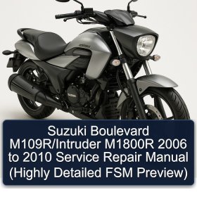 Suzuki Boulevard M109R/Intruder M1800R 2006 to 2010 Service Repair Manual (Highly Detailed FSM Preview)