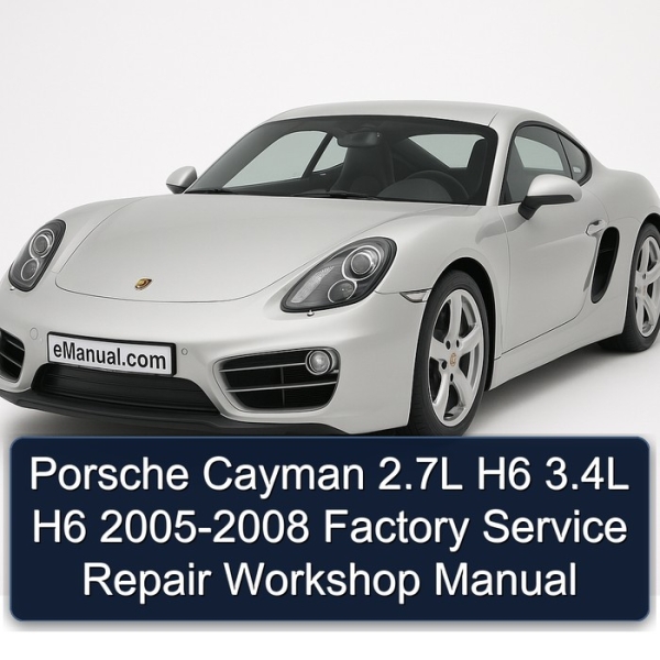 Porsche Cayman 2.7L H6 3.4L H6 2005-2008 Factory Service Repair Workshop Manual
