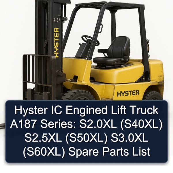 Hyster IC Engined Lift Truck A187 Series: S2.0XL (S40XL) S2.5XL (S50XL) S3.0XL (S60XL) Spare Parts List
