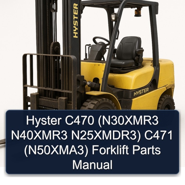 Hyster C470 (N30XMR3 N40XMR3 N25XMDR3) C471 (N50XMA3) Forklift Parts Manual