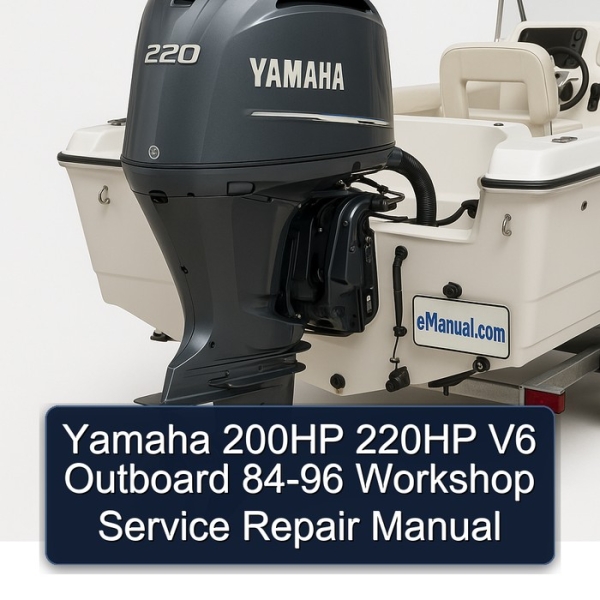 Yamaha 200HP 220HP V6 Outboard 84-96 Workshop Service Repair Manual